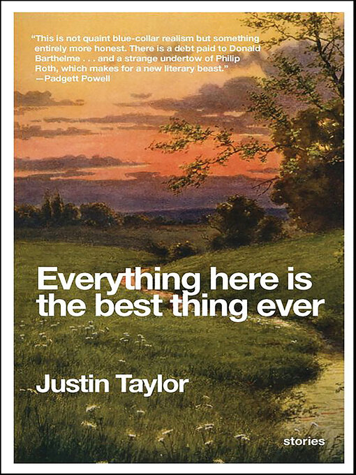 Title details for Everything Here Is the Best Thing Ever by Justin Taylor - Wait list